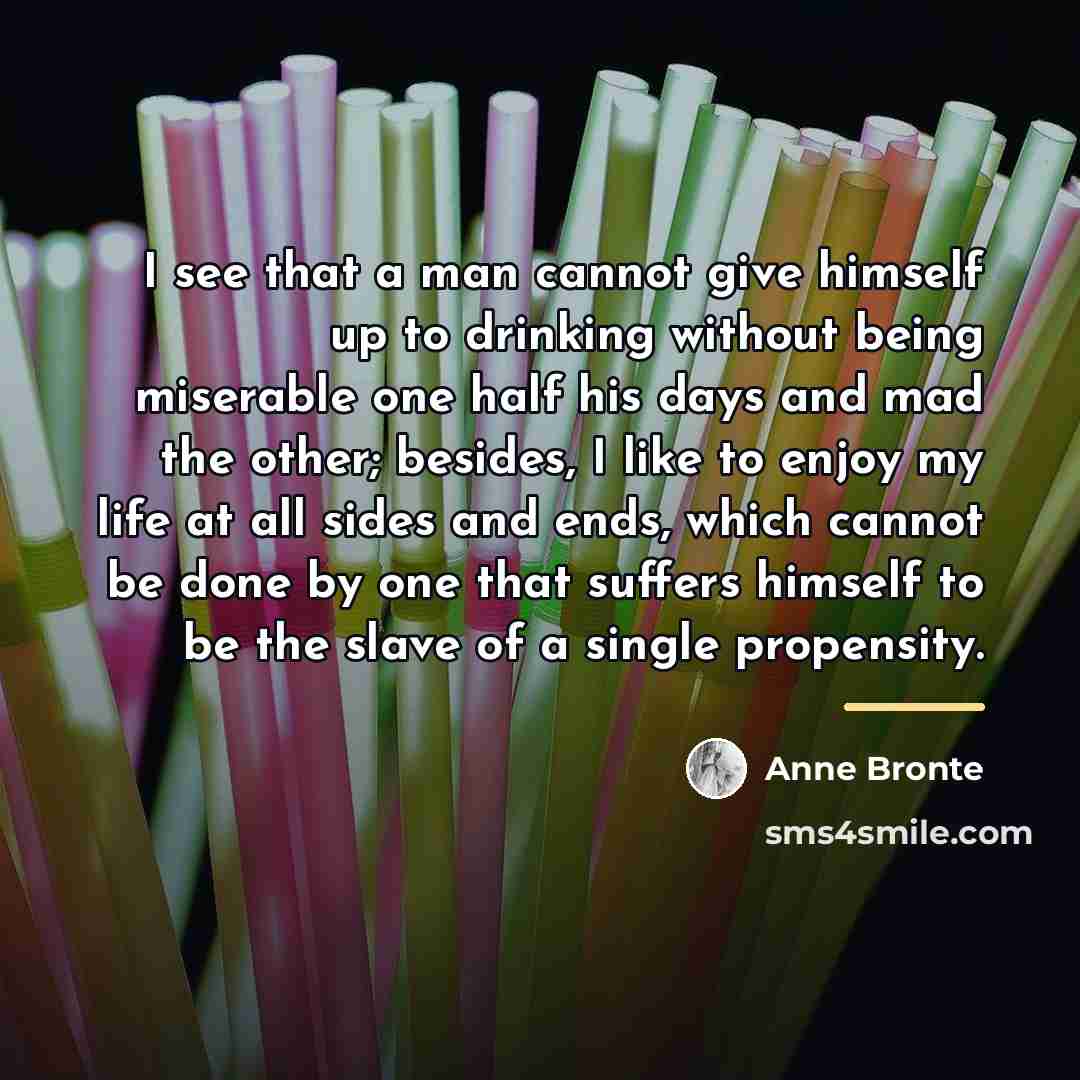“I see that a man cannot give himself up to…” quote by Anne Bronte