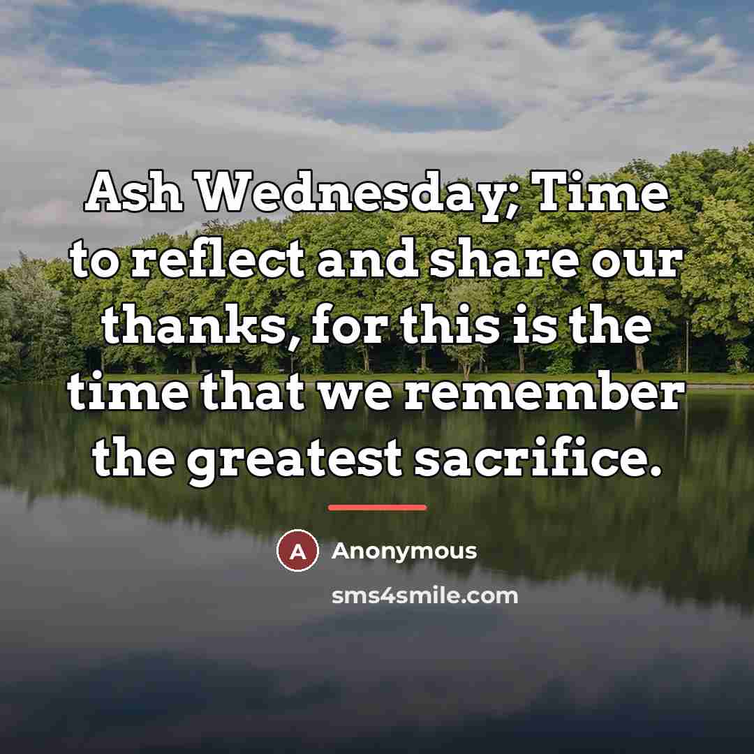 “Ash Wednesday; Time to reflect and share our thanks, for…” quote by Anonymous