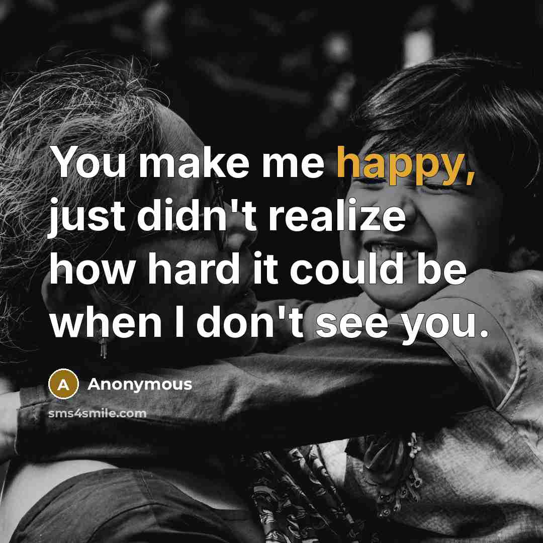 “You make me happy, just didn't realize how hard it…” quote by Anonymous
