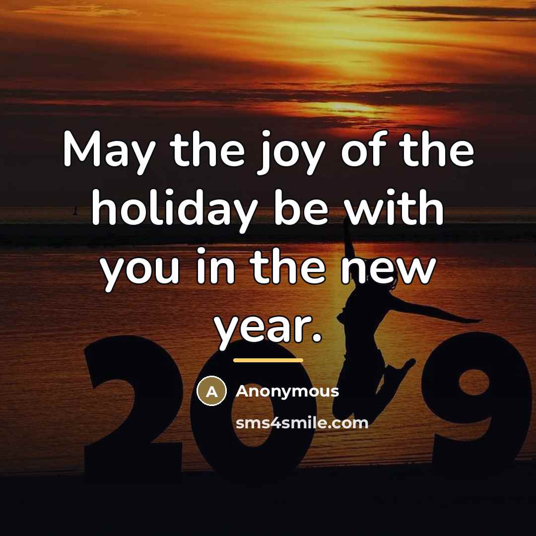 “May the joy of the holiday be with you in…” quote by Anonymous