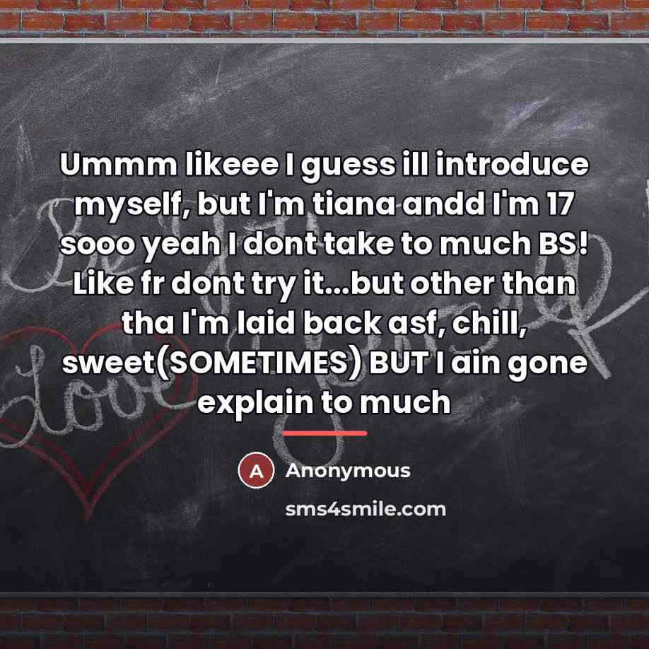 “Ummm likeee I guess ill introduce myself, but I'm tiana…” quote by Anonymous