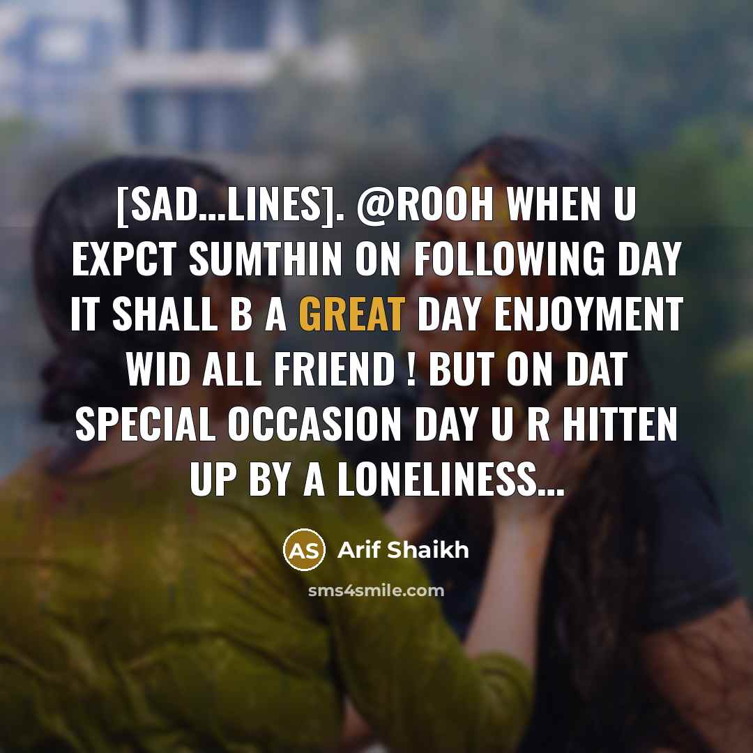 “[Sad....lines]. @rooh When u expct sumthin on following Day It…” quote by Arif Shaikh