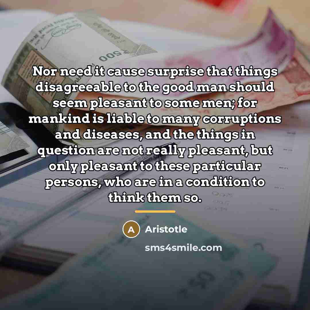 “Nor need it cause surprise that things disagreeable to the…” quote by Aristotle