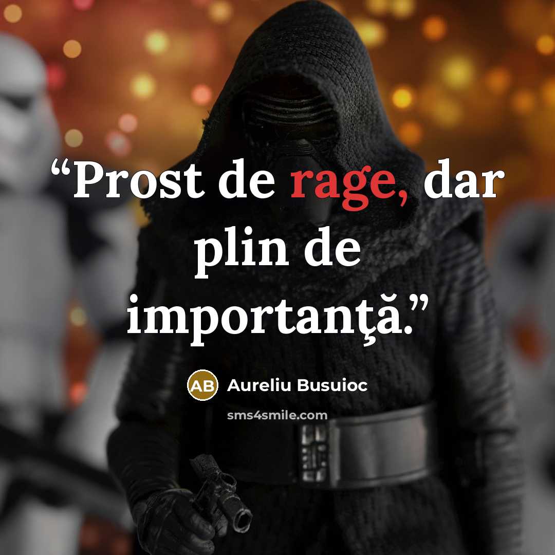 “Prost de rage, dar plin de importanţă.” quote by Aureliu Busuioc