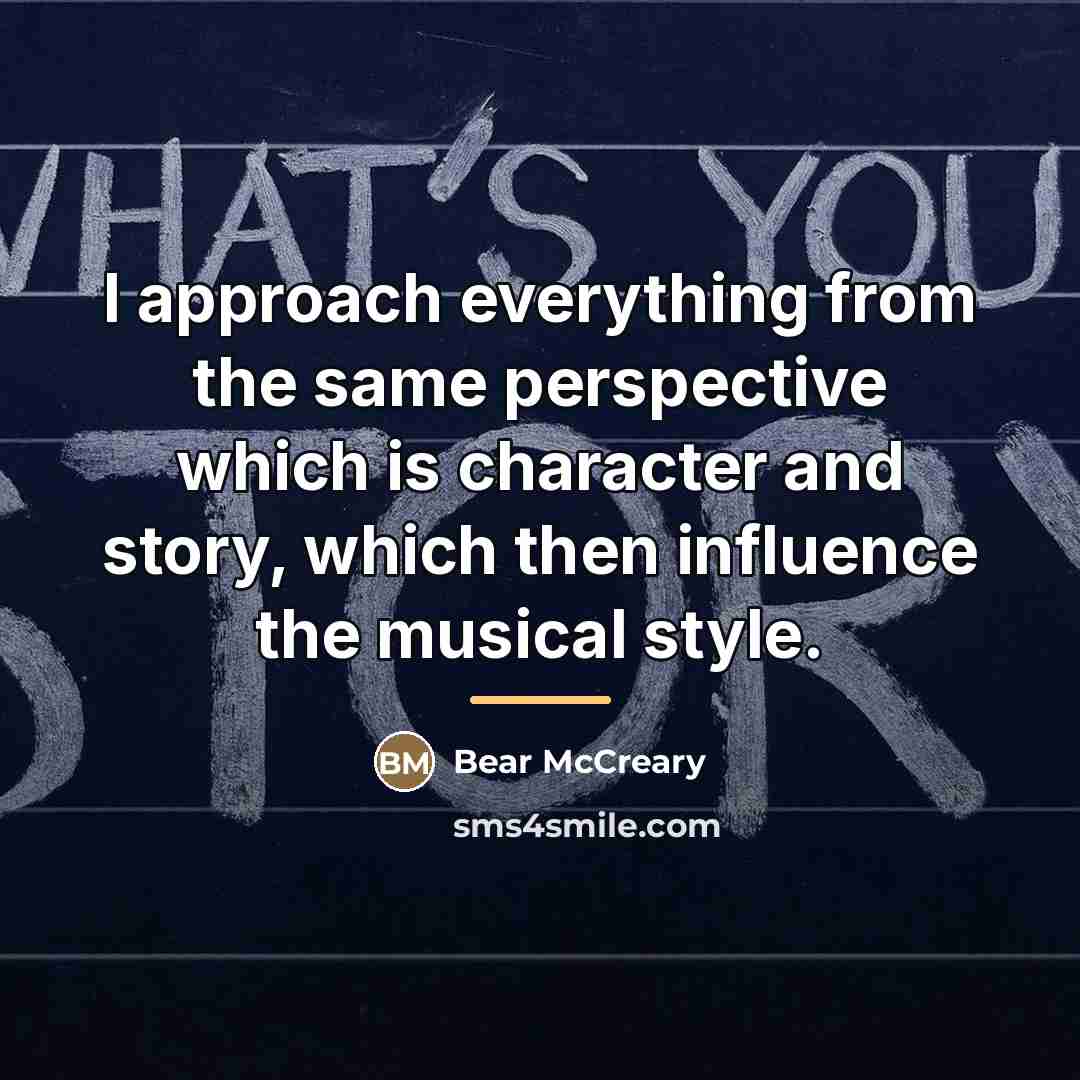 “I approach everything from the same perspective which is character…” quote by Bear McCreary
