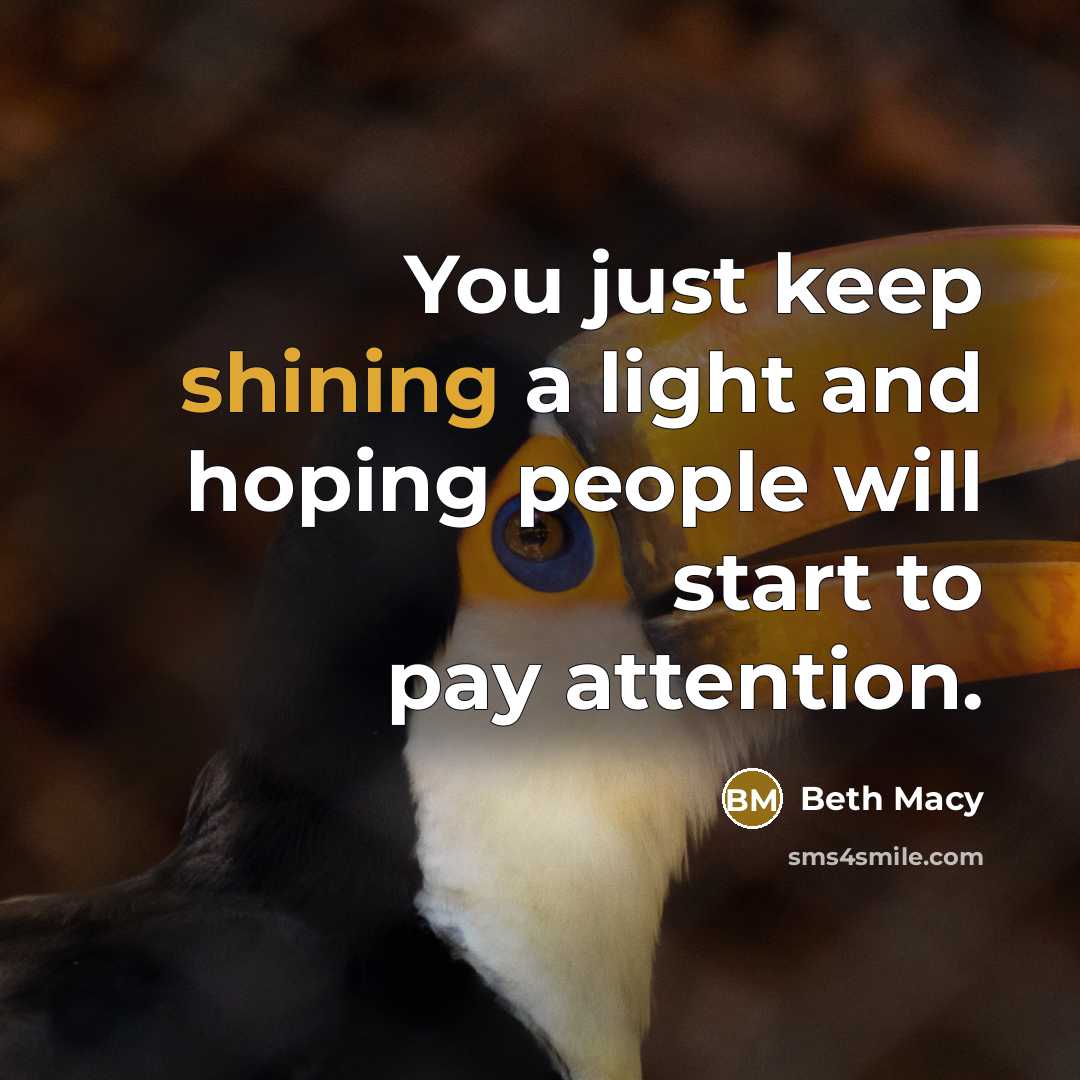 “You just keep shining a light and hoping people will…” quote by Beth Macy