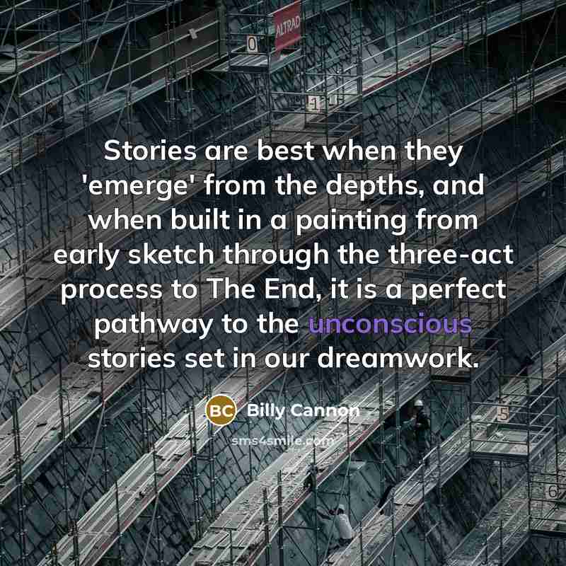 “Stories are best when they 'emerge' from the depths, and…” quote by Billy Cannon