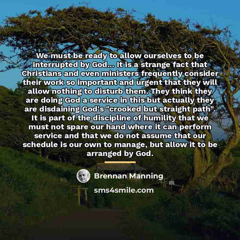 “We must be ready to allow ourselves to be interrupted…” quote by Brennan Manning