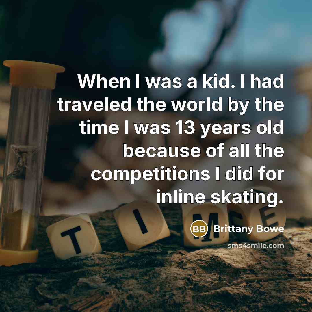 “When I was a kid. I had traveled the world…” quote by Brittany Bowe