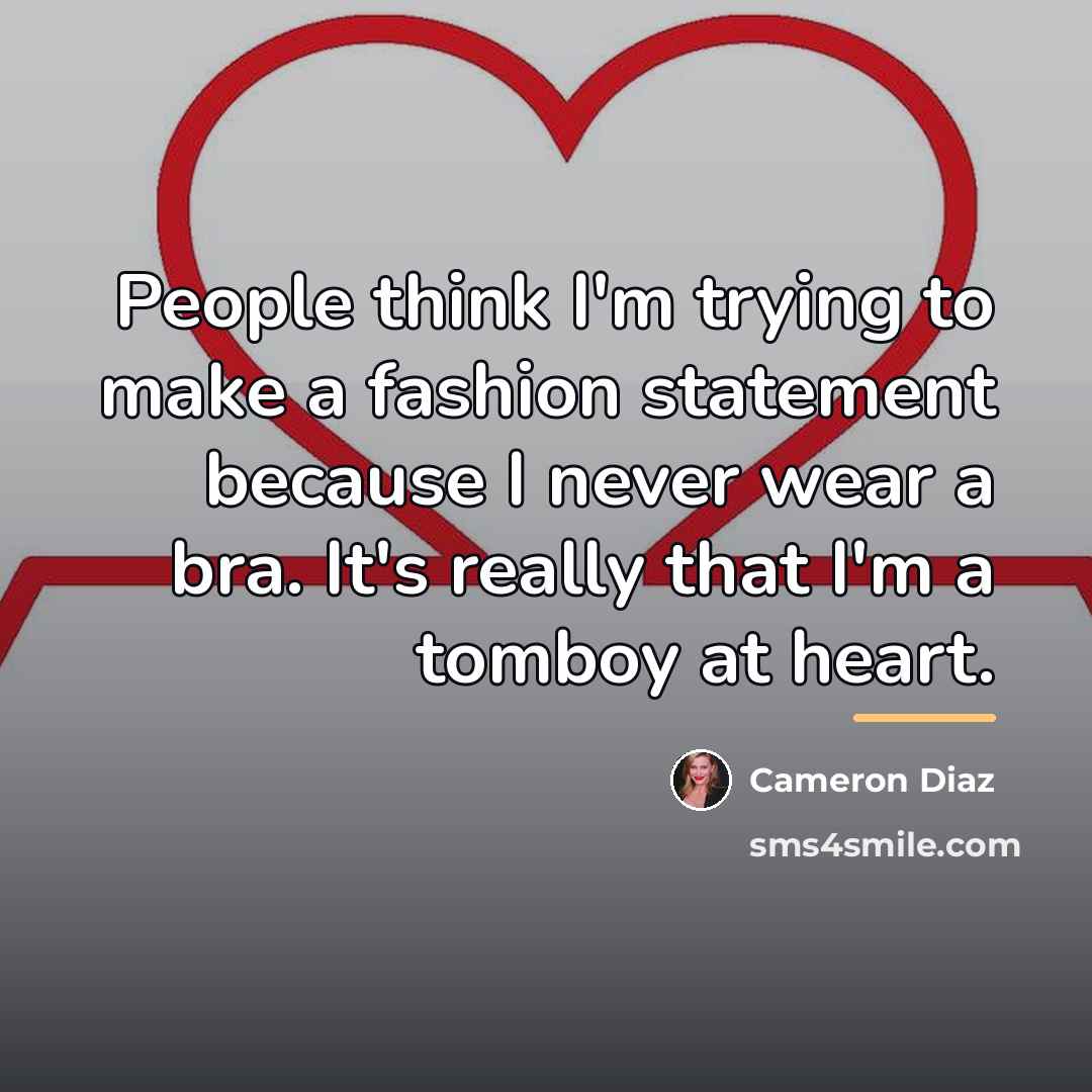 “People think I'm trying to make a fashion statement because…” quote by Cameron Diaz