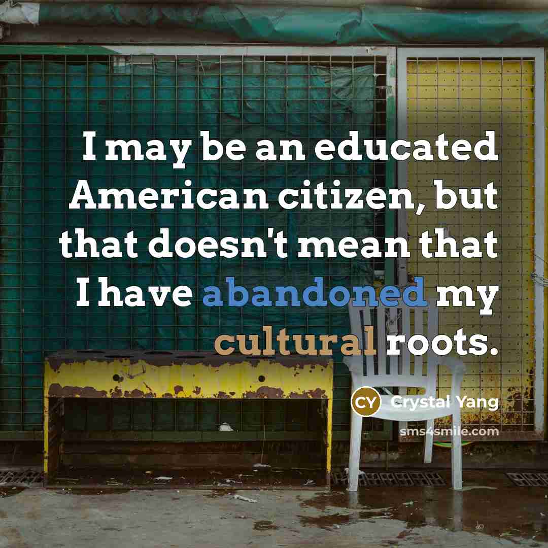 “I may be an educated American citizen, but that doesn't…” quote by Crystal Yang