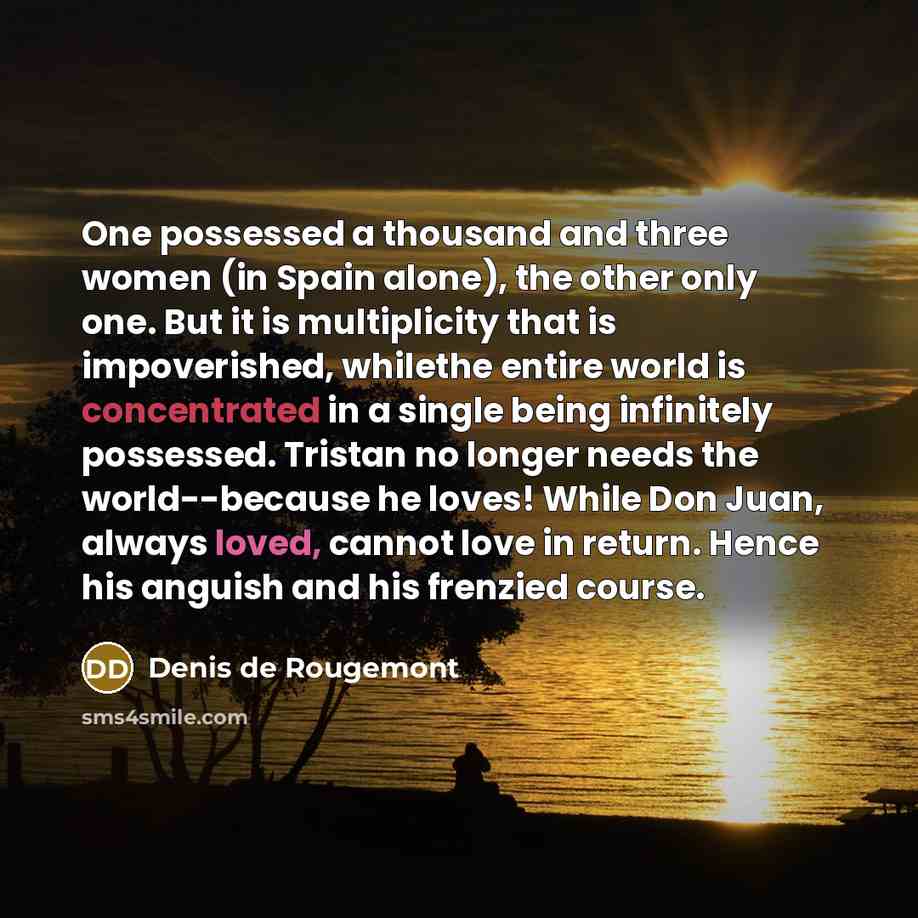 “One possessed a thousand and three women (in Spain alone),…” quote by Denis de Rougemont