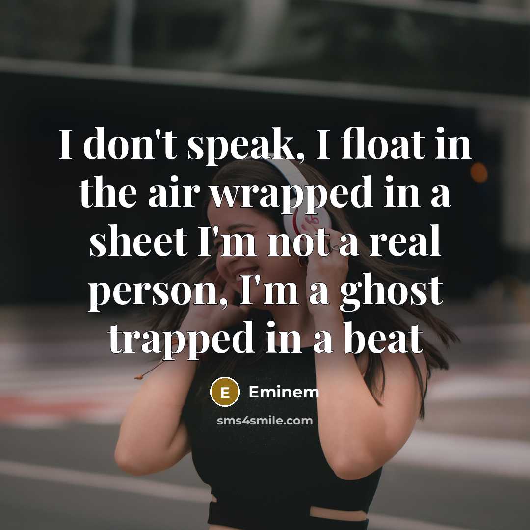 “I don't speak, I float in the air wrapped in…” quote by Eminem