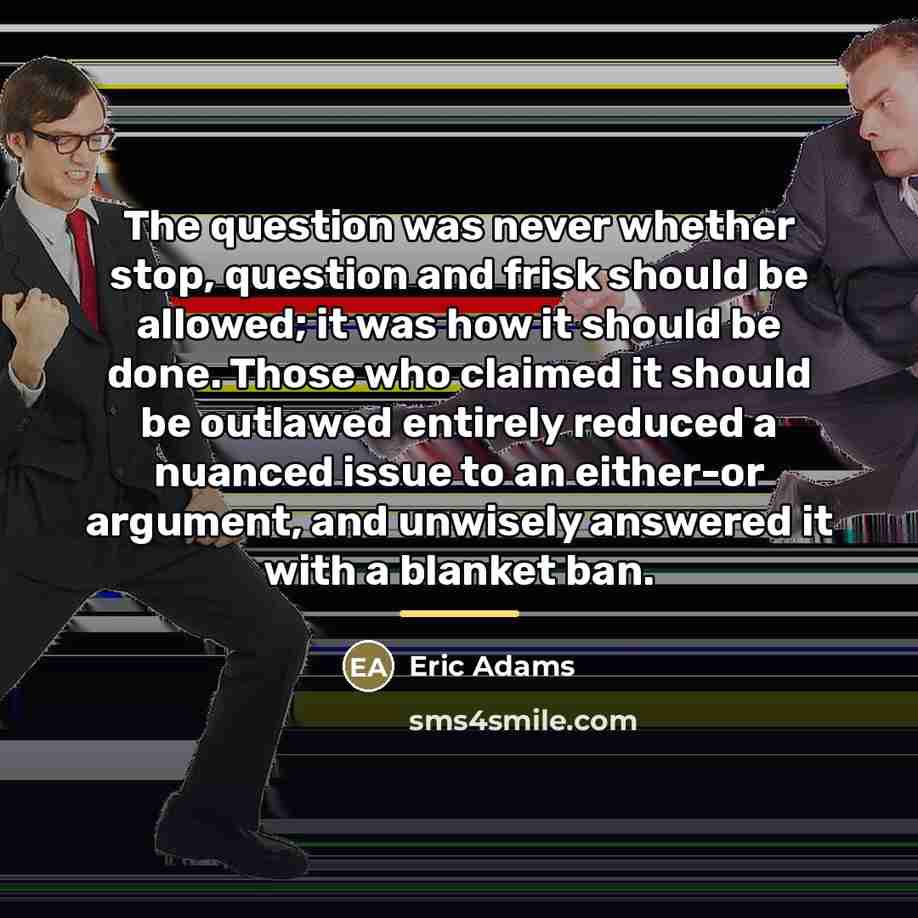 “The question was never whether stop, question and frisk should…” quote by Eric Adams