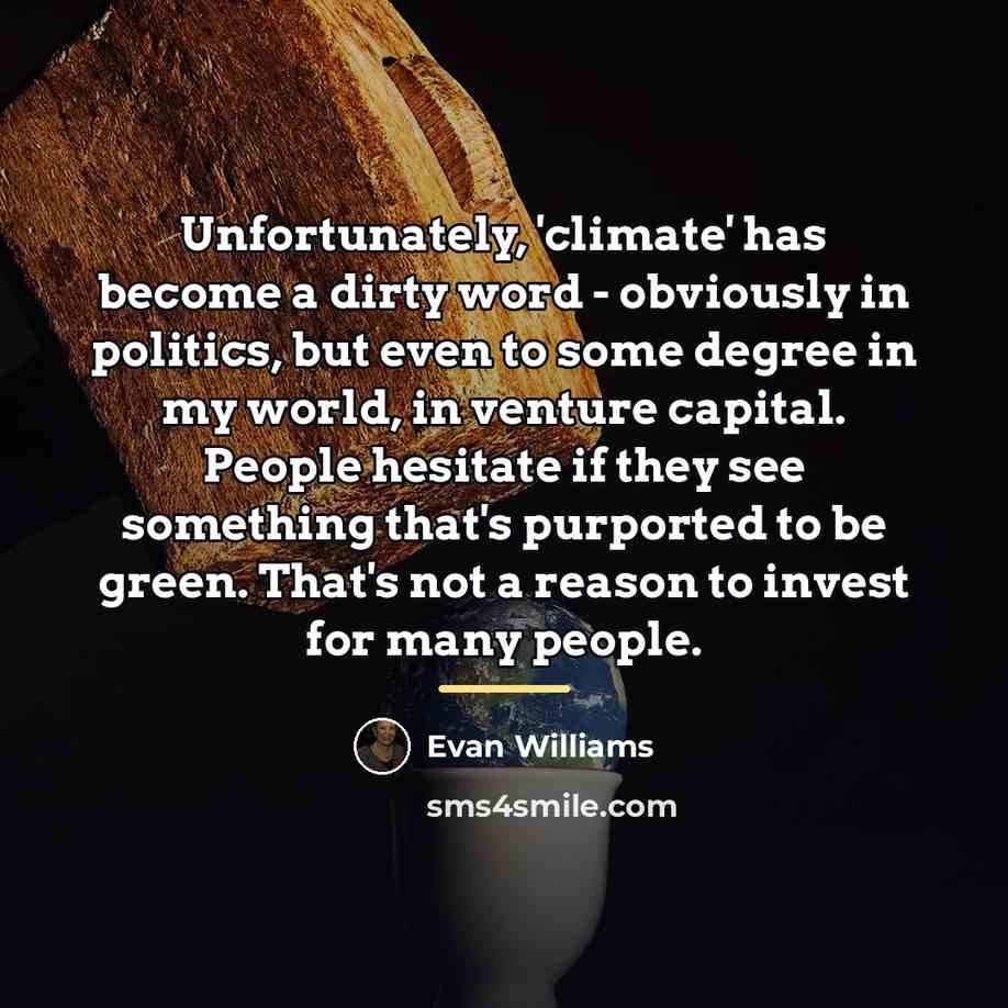“Unfortunately, 'climate' has become a dirty word - obviously in…” quote by Evan Williams