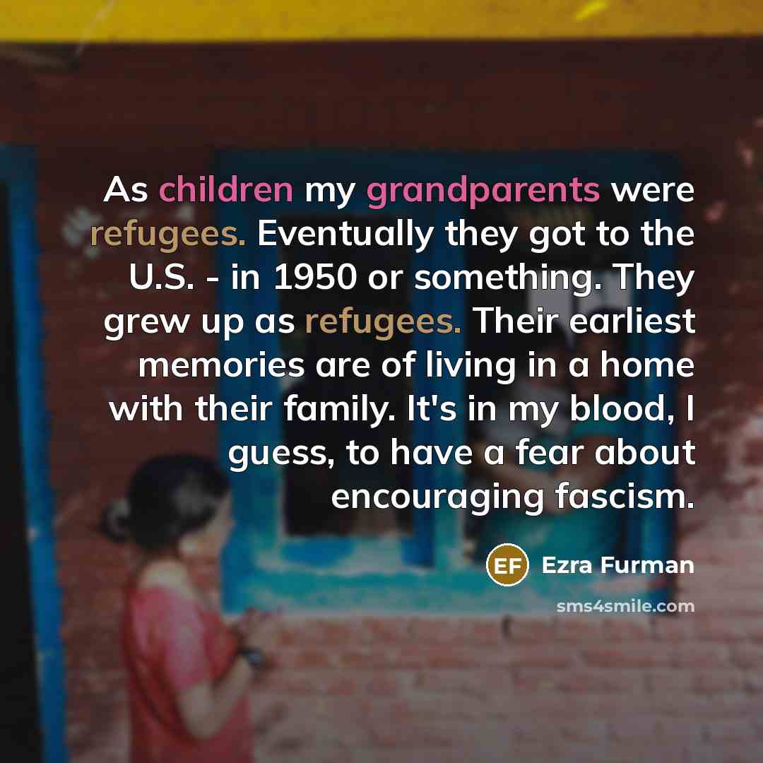 “As children my grandparents were refugees. Eventually they got to…” quote by Ezra Furman