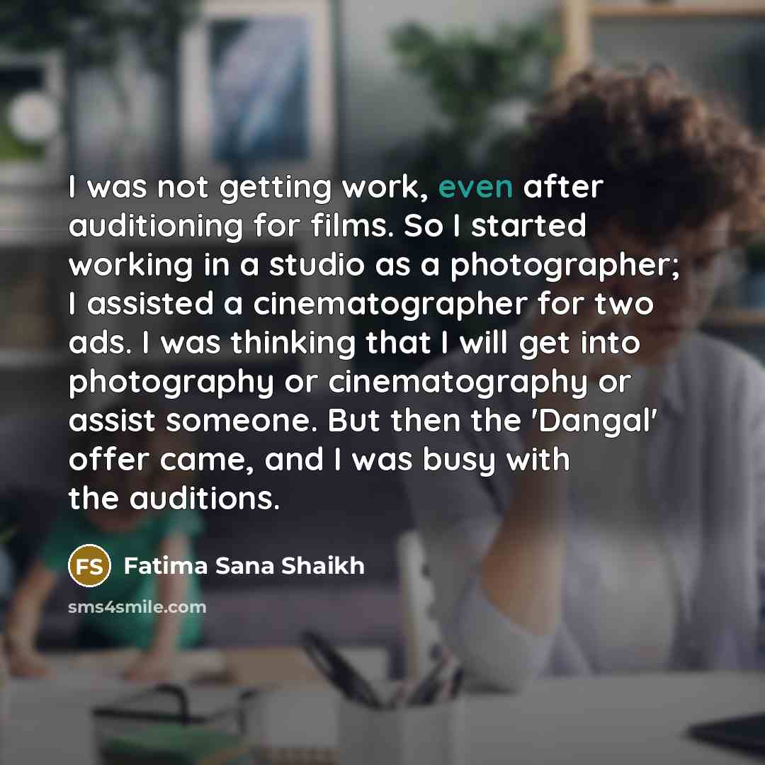 “I was not getting work, even after auditioning for films.…” quote by Fatima Sana Shaikh