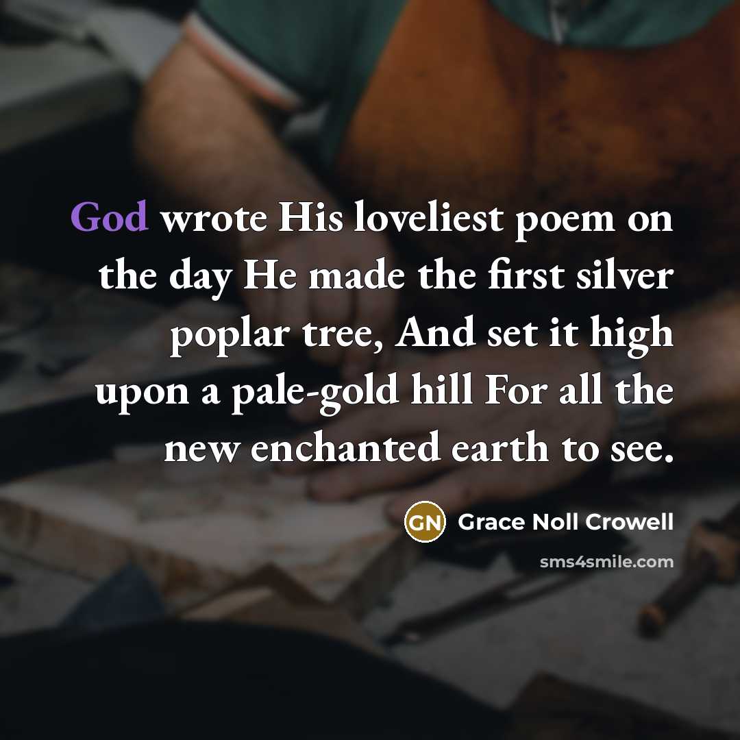“God wrote His loveliest poem on the day He made…” quote by Grace Noll Crowell
