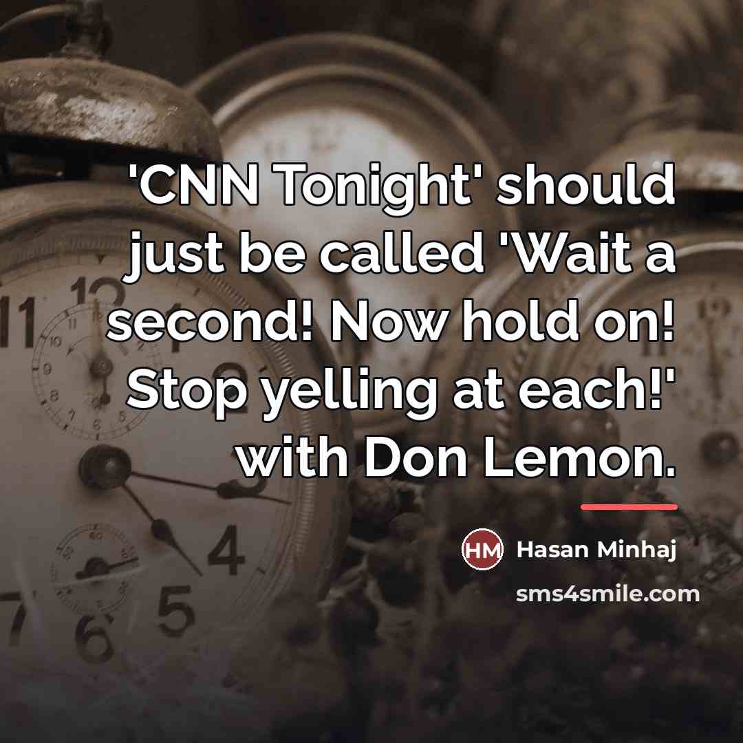 “'CNN Tonight' should just be called 'Wait a second! Now…” quote by Hasan Minhaj
