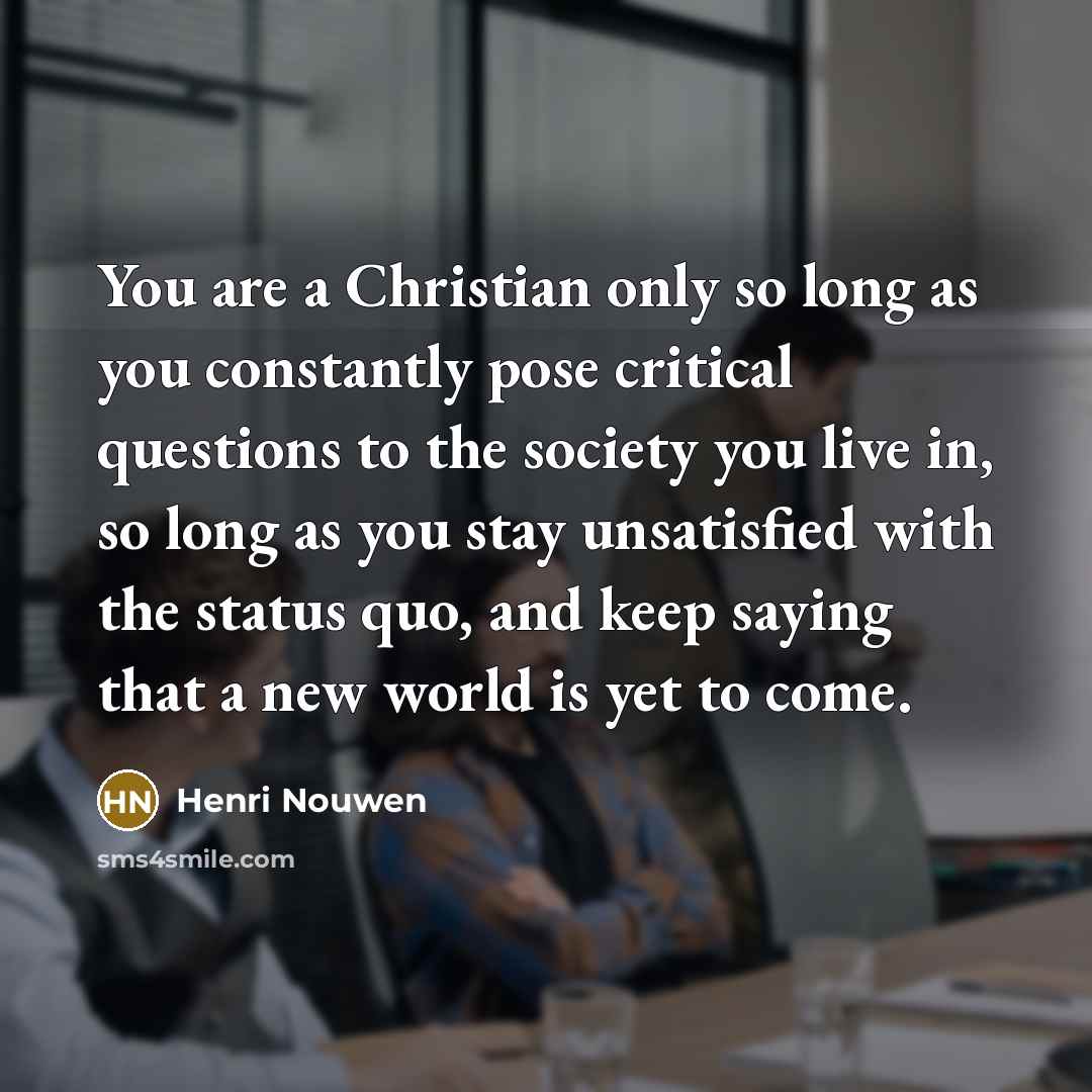 “You are a Christian only so long as you constantly…” quote by Henri Nouwen