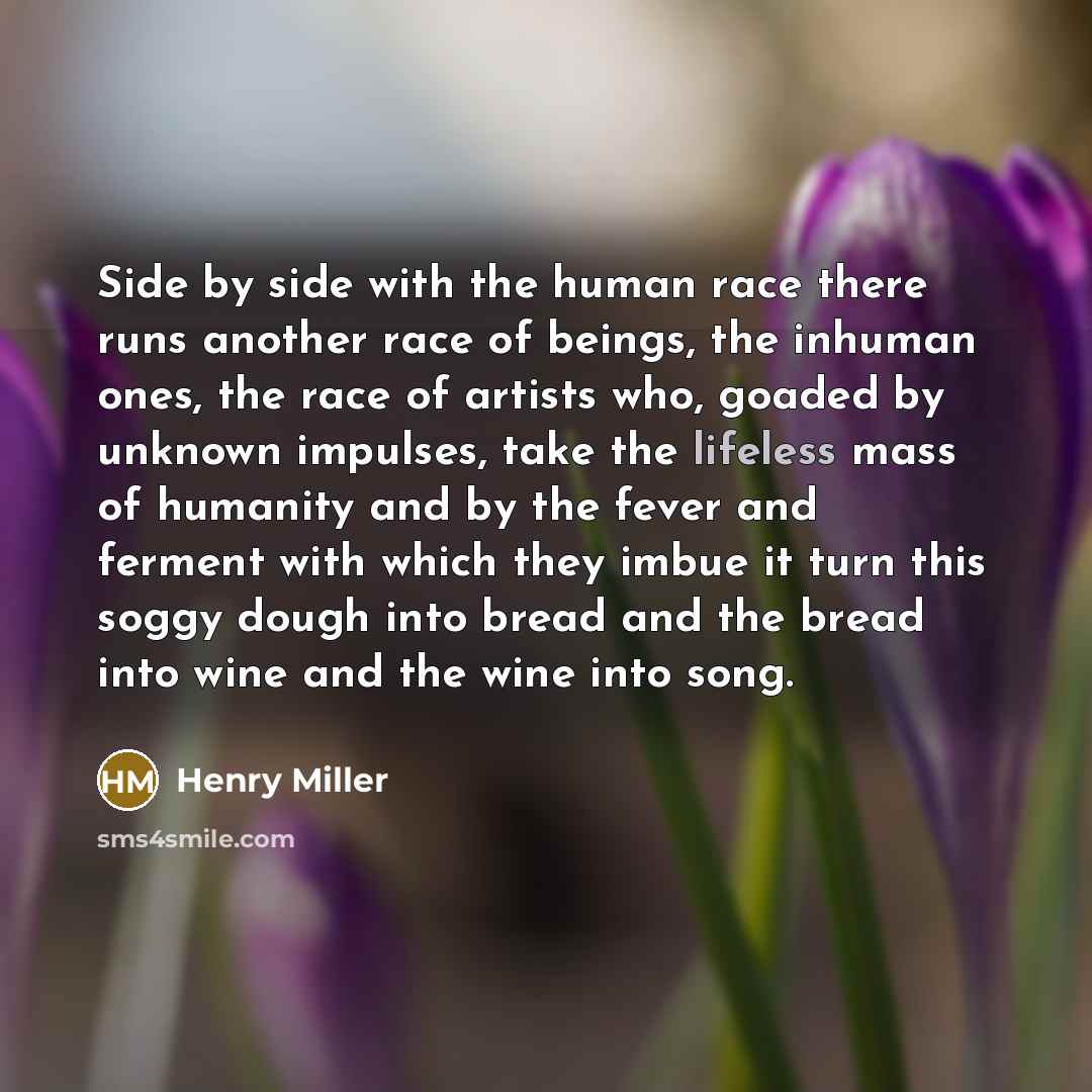 “Side by side with the human race there runs another…” quote by Henry Miller