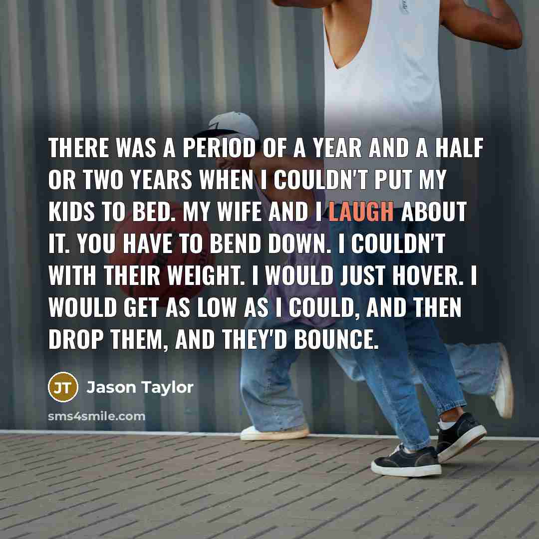 “There was a period of a year and a half…” quote by Jason Taylor