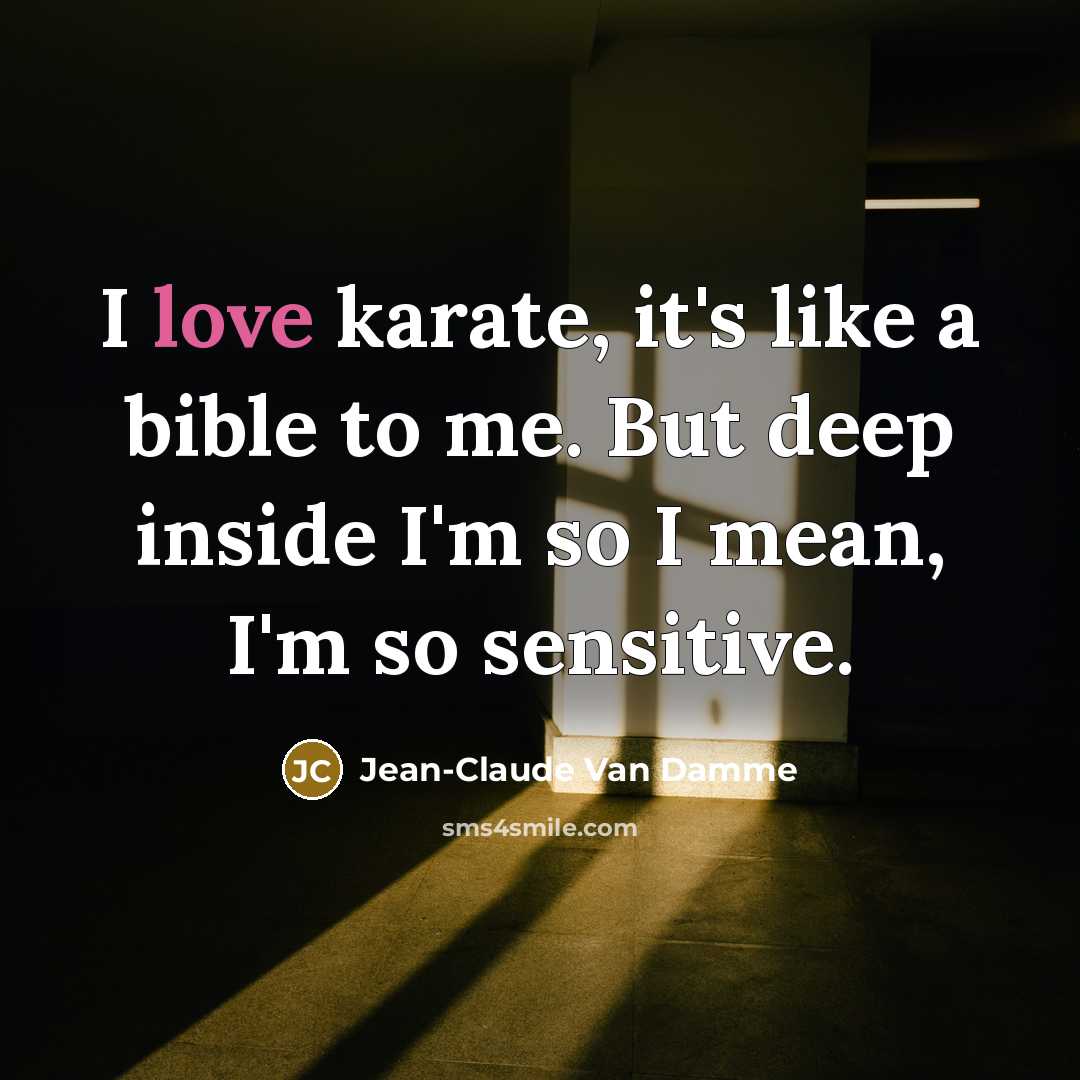“I love karate, it's like a bible to me. But…” quote by Jean-Claude Van Damme