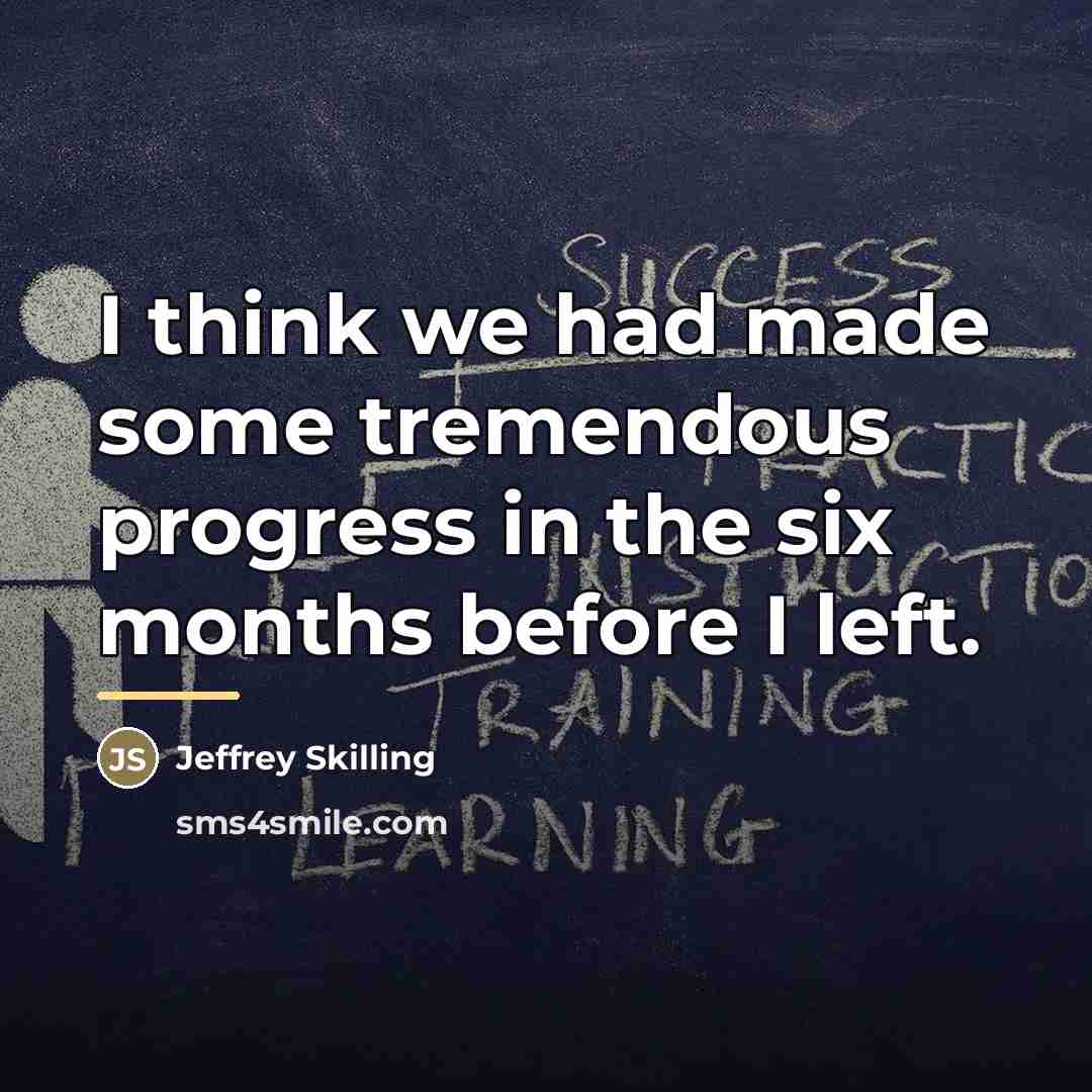 “I think we had made some tremendous progress in the…” quote by Jeffrey Skilling