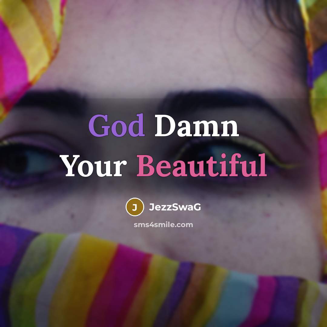 “God Damn Your Beautiful” quote by JezzSwaG