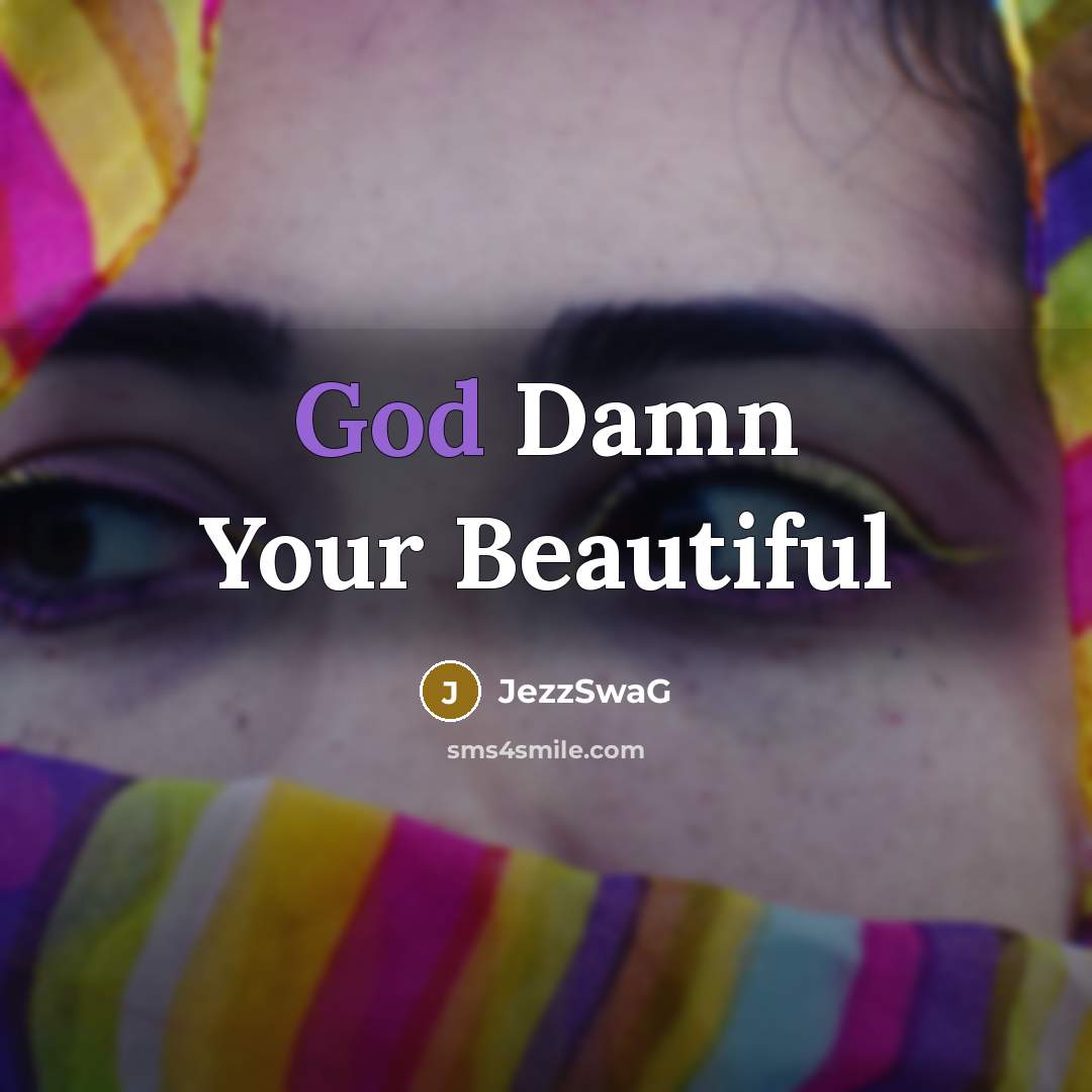 “God Damn Your Beautiful…” quote by JezzSwaG