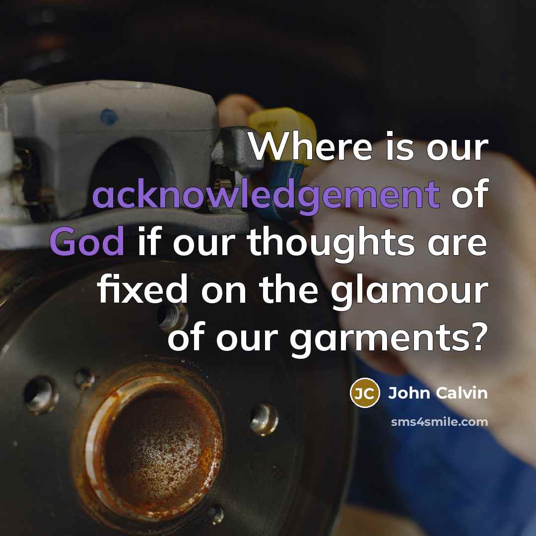 “Where is our acknowledgement of God if our thoughts are…” quote by John Calvin