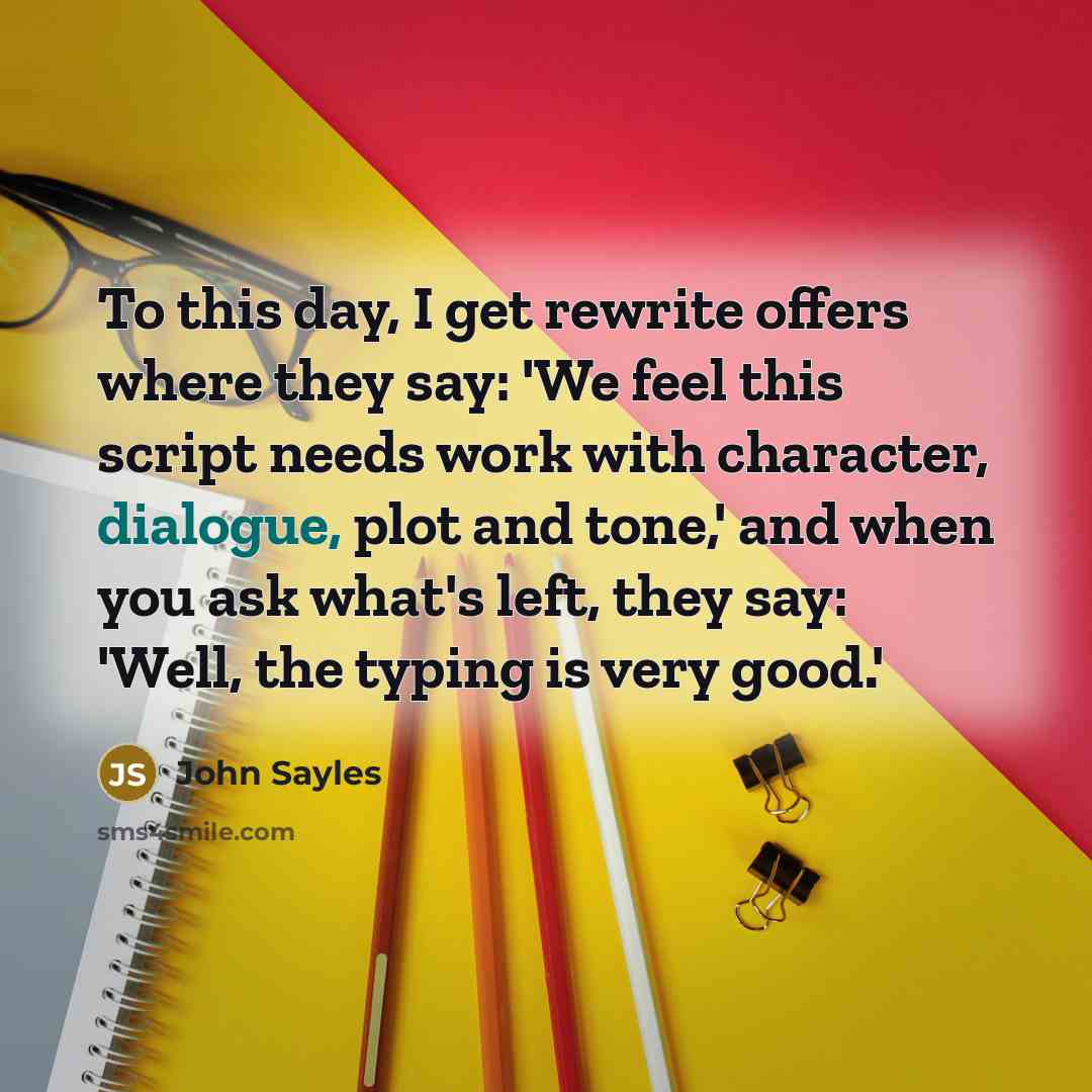 “To this day, I get rewrite offers where they say:…” quote by John Sayles