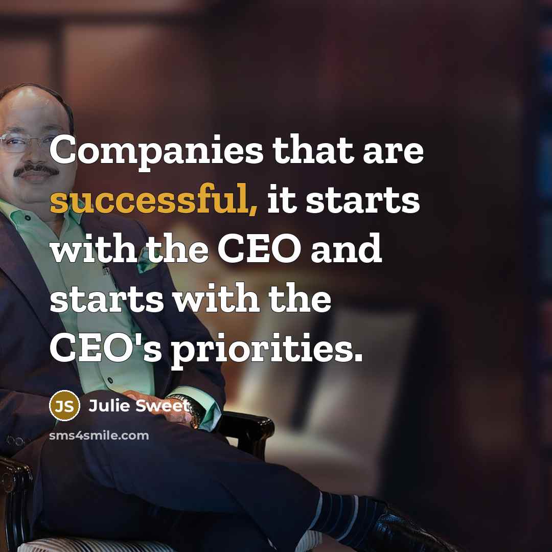 “Companies that are successful, it starts with the CEO and…” quote by Julie Sweet