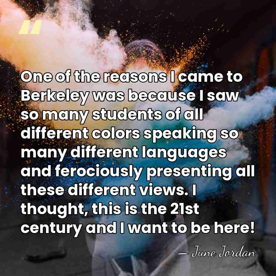 One of the reasons I came to Berkeley was because I saw&hellip; - June Jordan