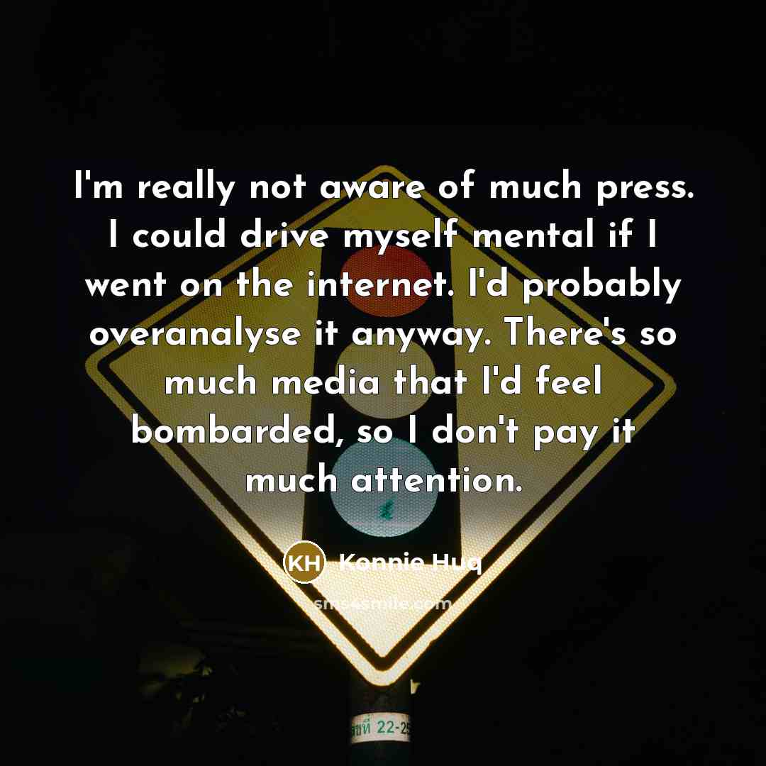 “I'm really not aware of much press. I could drive…” quote by Konnie Huq