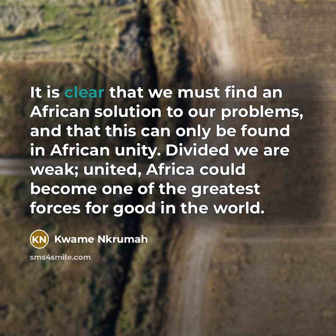 “It is clear that we must find an African solution…” quote by Kwame Nkrumah