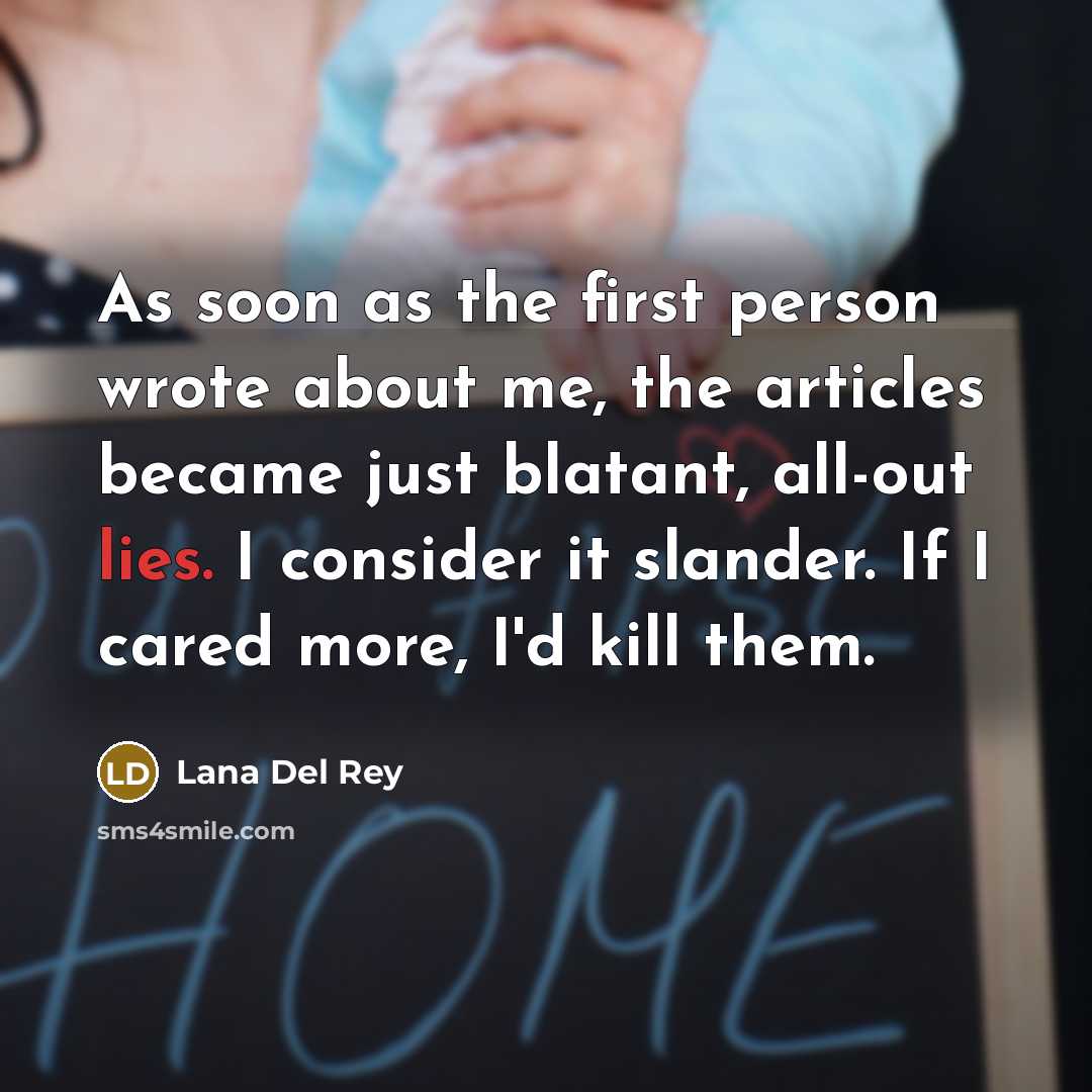 “As soon as the first person wrote about me, the…” quote by Lana Del Rey