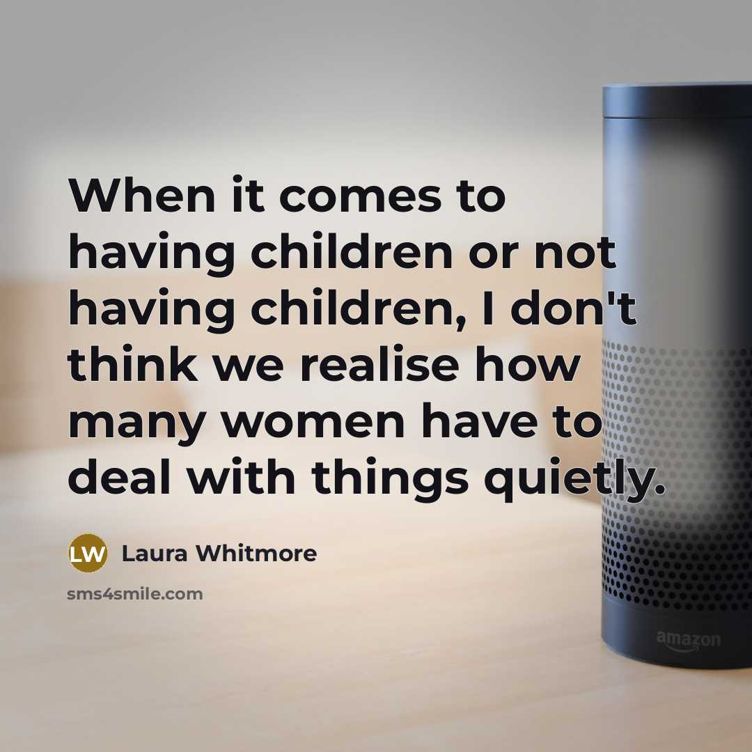 “When it comes to having children or not having children,…” quote by Laura Whitmore