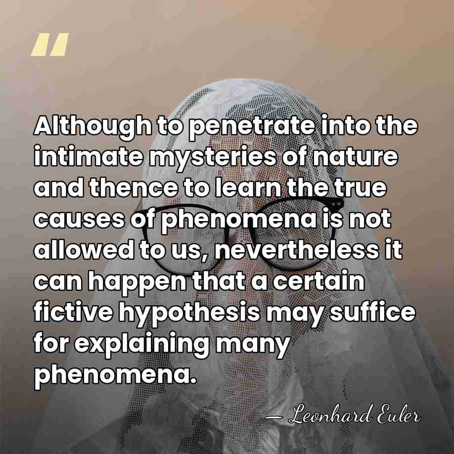 Although to penetrate into the intimate mysteries of nature and thence to&hellip; - Leonhard Euler