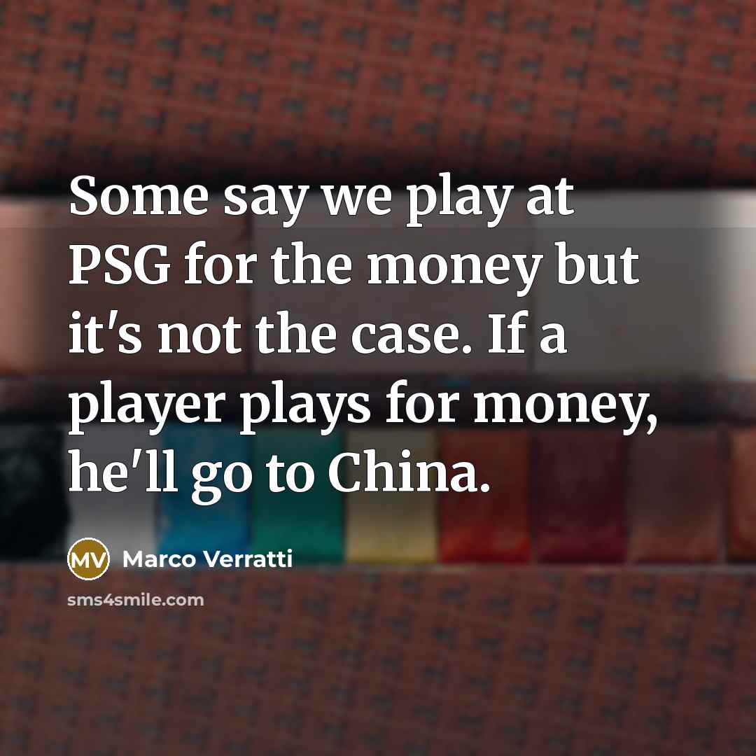 “Some say we play at PSG for the money but…” quote by Marco Verratti