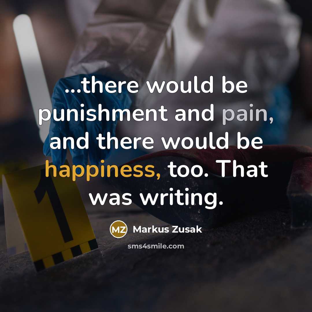 “...there would be punishment and pain, and there would be…” quote by Markus Zusak