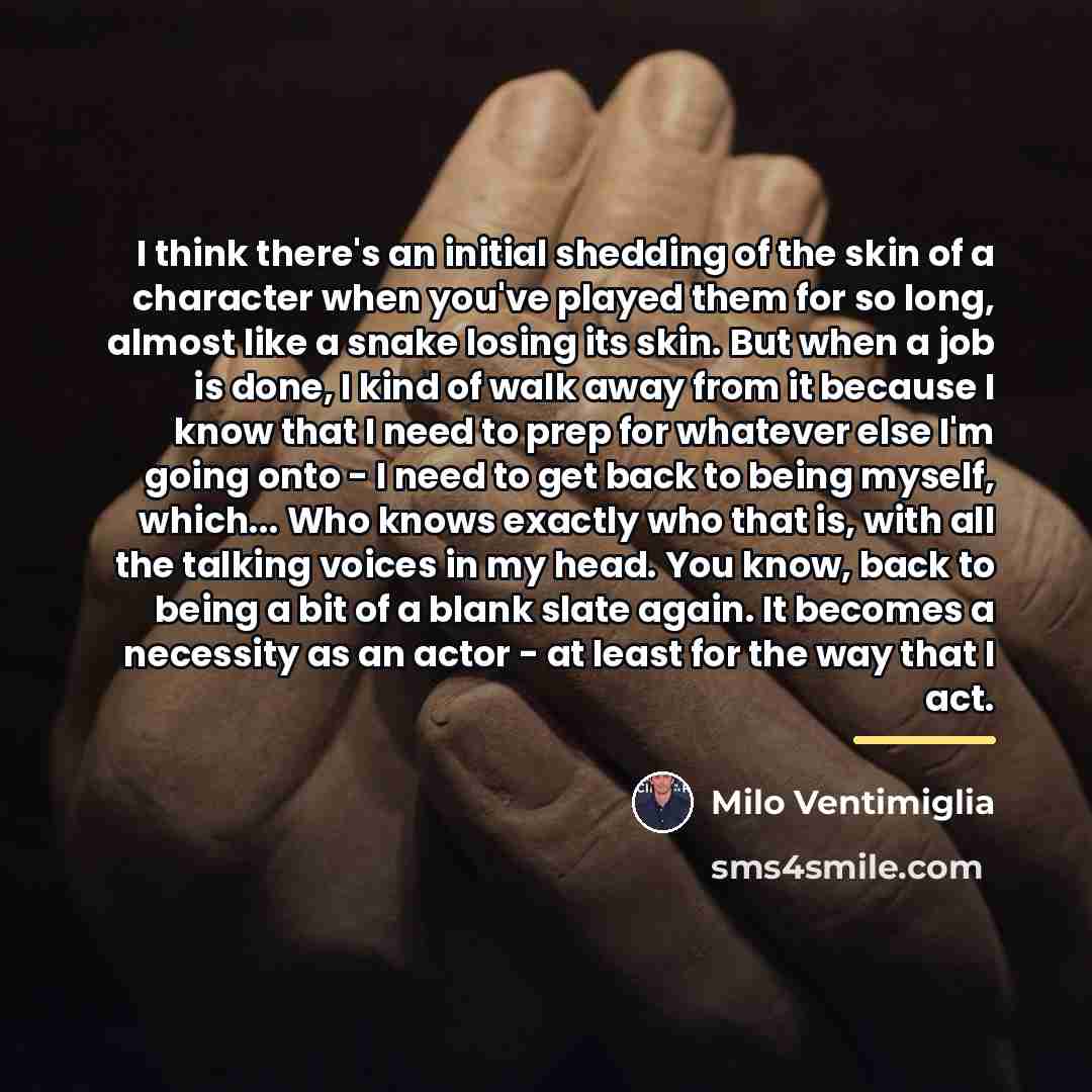 “I think there's an initial shedding of the skin of…” quote by Milo Ventimiglia