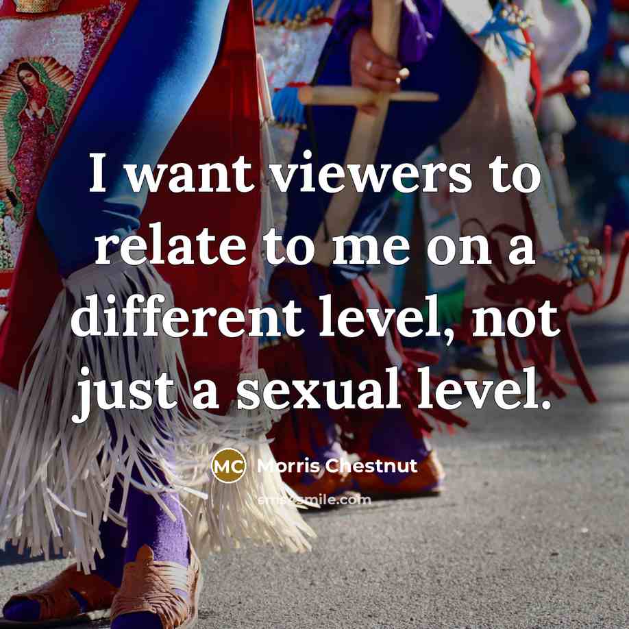 “I want viewers to relate to me on a different…” quote by Morris Chestnut