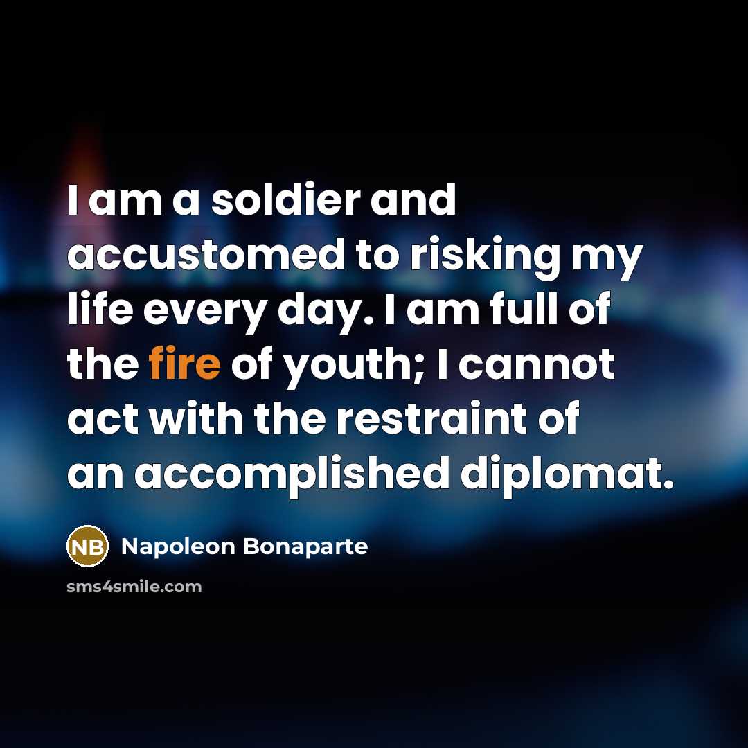 “I am a soldier and accustomed to risking my life…” quote by Napoleon Bonaparte