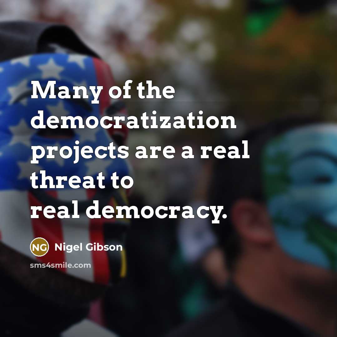 “Many of the democratization projects are a real threat to…” quote by Nigel Gibson