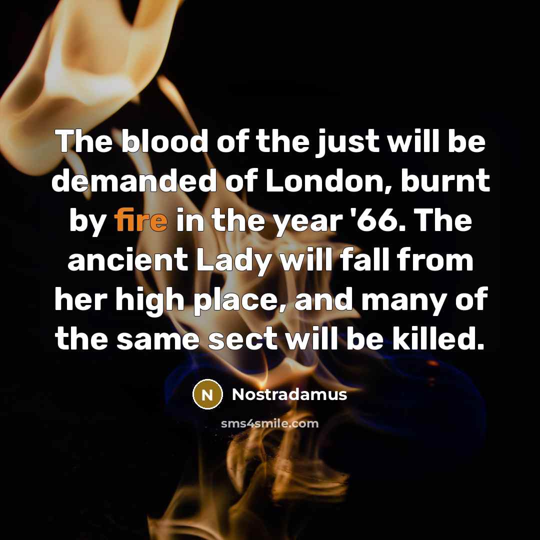 “The blood of the just will be demanded of London,…” quote by Nostradamus