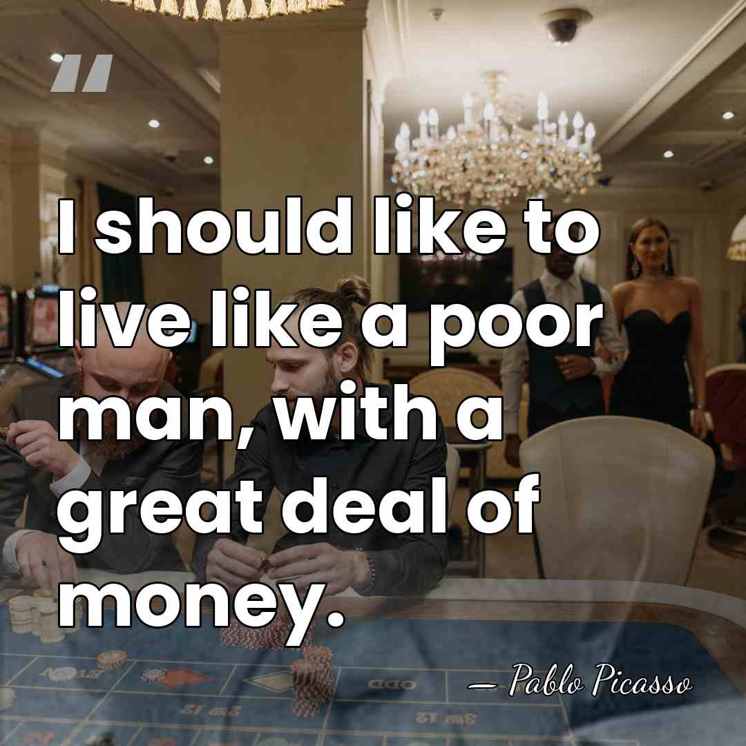 I should like to live like a poor man, with a great&hellip; - Pablo Picasso