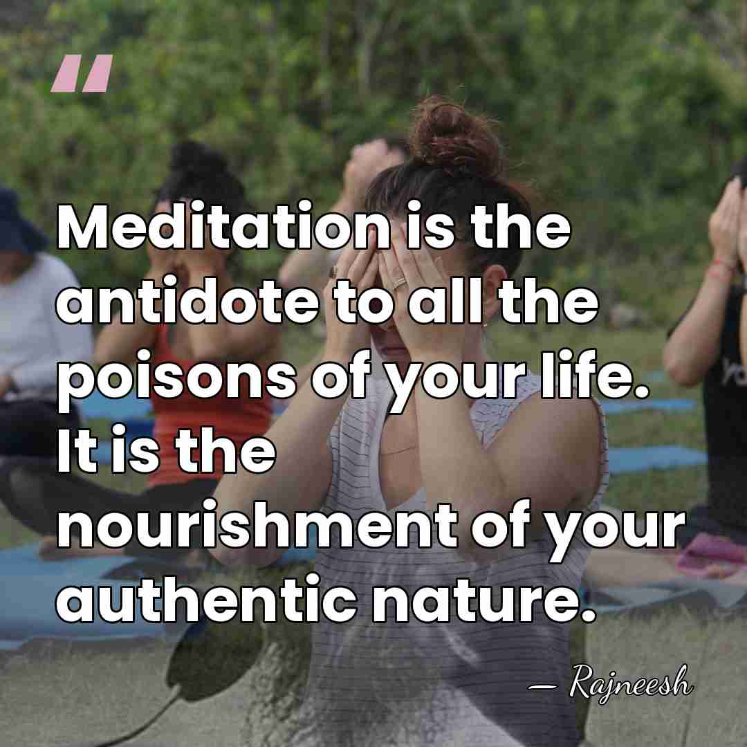 Meditation is the antidote to all the poisons of your life. It&hellip; - Rajneesh