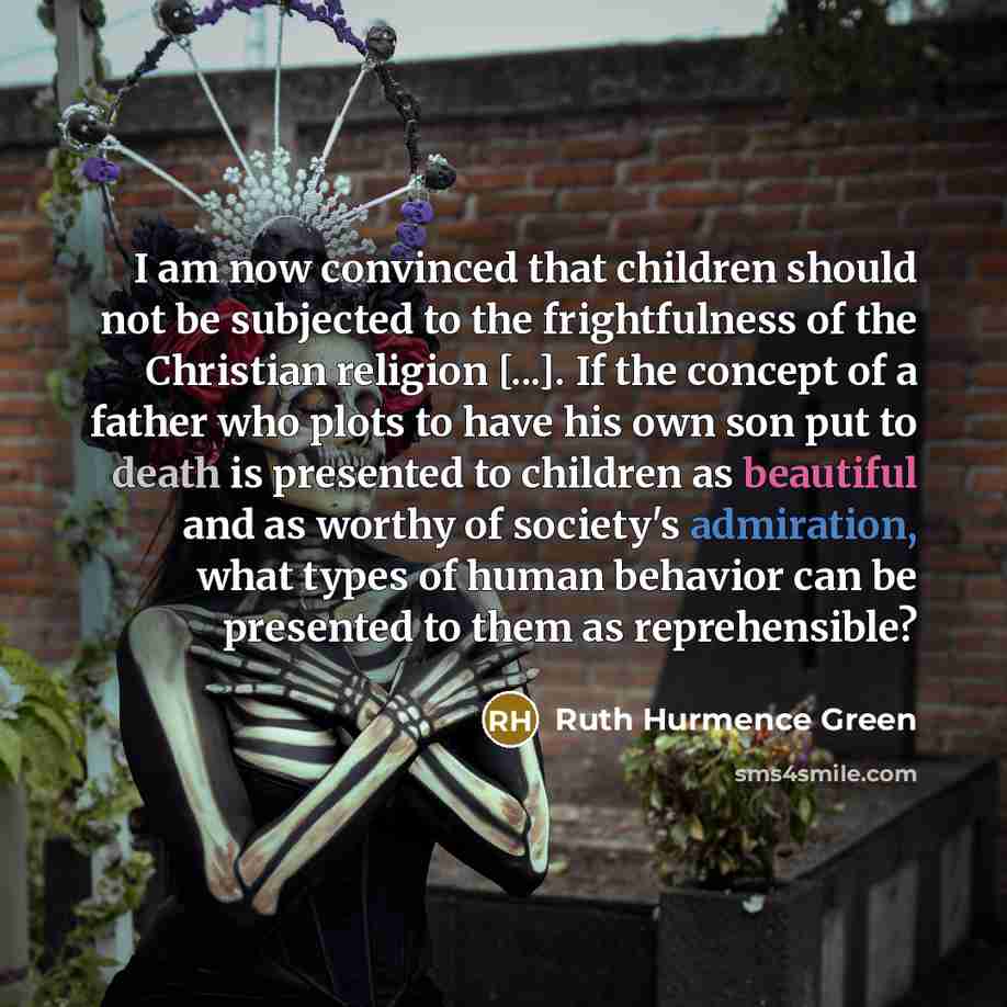 “I am now convinced that children should not be subjected…” quote by Ruth Hurmence Green