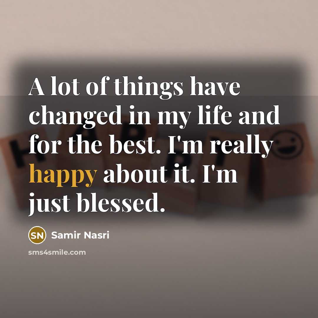 “A lot of things have changed in my life and…” quote by Samir Nasri